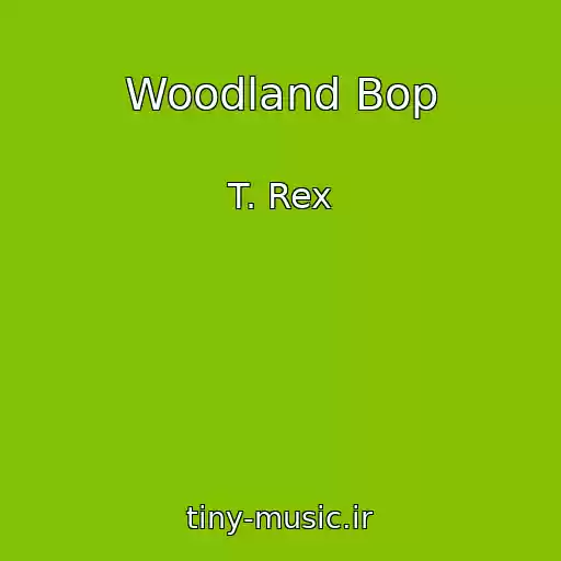 کاور آهنگ Woodland Bop از T. Rex