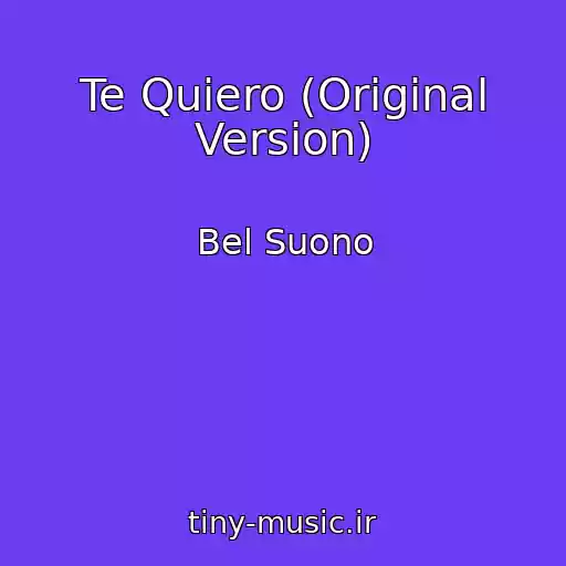 کاور آهنگ Te Quiero (Original Version) از Bel Suono