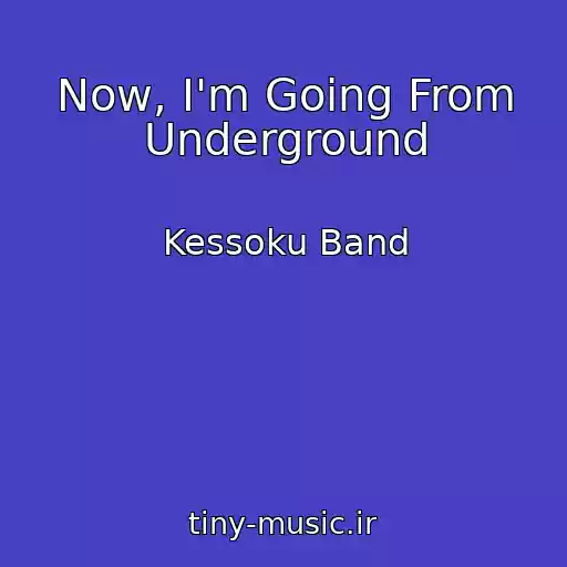 کاور آهنگ Now, I'm Going From Underground از Kessoku Band