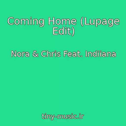 کاور آهنگ Coming Home (Lupage Edit) از Nora & Chris Feat. Indiiana