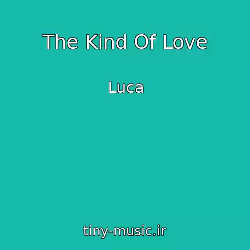 کاور آهنگ The Kind Of Love از Luca