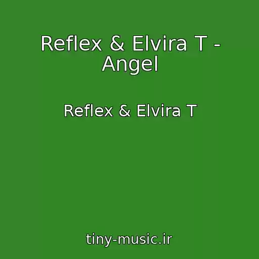 کاور آهنگ Reflex & Elvira T - Angel از Reflex & Elvira T