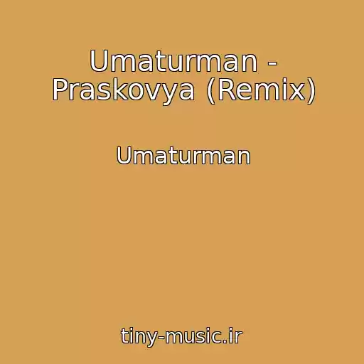 کاور آهنگ Umaturman - Praskovya (Remix) از Umaturman