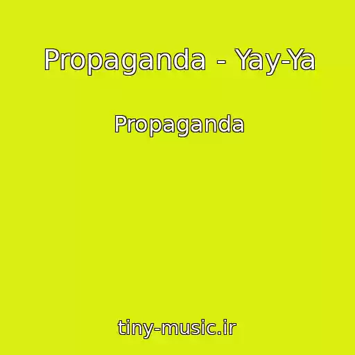 کاور آهنگ Propaganda - Yay-Ya از Propaganda