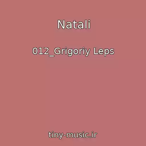 کاور آهنگ Natali از 012_Grigoriy Leps