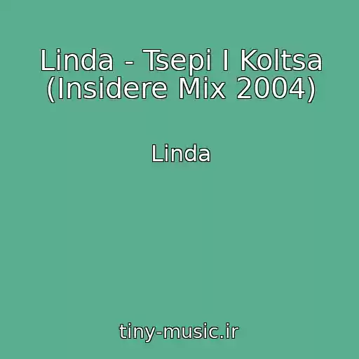 کاور آهنگ Linda - Tsepi I Koltsa (Insidere Mix 2004) از Linda
