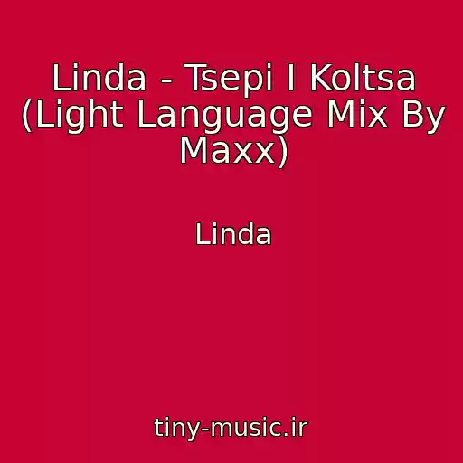 کاور آهنگ Linda - Tsepi I Koltsa (Light Language Mix By Maxx) از Linda