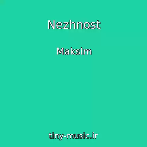 کاور آهنگ Nezhnost از Maksim