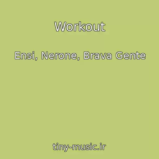 کاور آهنگ Workout از Ensi, Nerone, Brava Gente