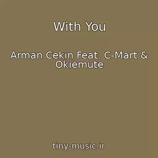 کاور آهنگ With You از Arman Cekin Feat. C-Mart & Okiemute