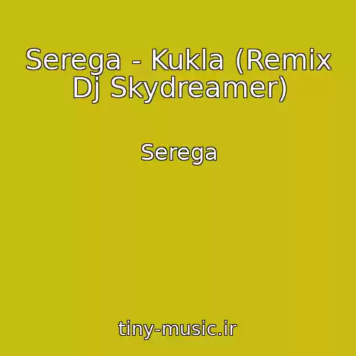 کاور آهنگ Serega - Kukla (Remix Dj Skydreamer) از Serega