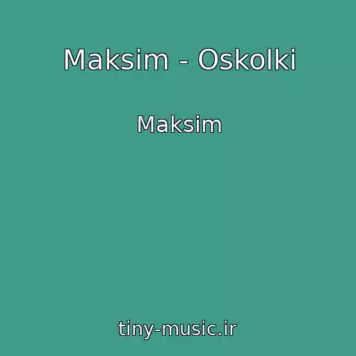 کاور آهنگ Maksim - Oskolki از Maksim