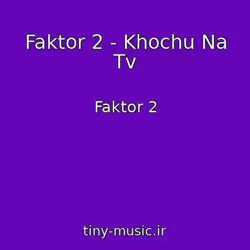 کاور آهنگ Faktor 2 - Khochu Na Tv از Faktor 2