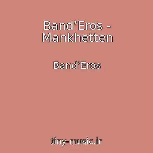 کاور آهنگ Band’Eros - Mankhetten از Band’Eros