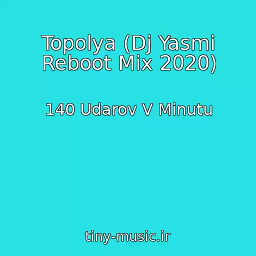 کاور آهنگ Topolya (Dj Yasmi Reboot Mix 2020) از 140 Udarov V Minutu