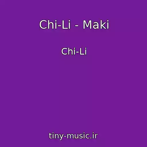 کاور آهنگ Chi-Li - Maki از Chi-Li
