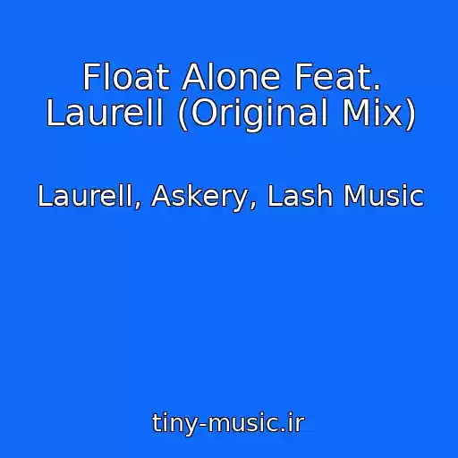 کاور آهنگ Float Alone Feat. Laurell (Original Mix) از Laurell, Askery, Lash Music