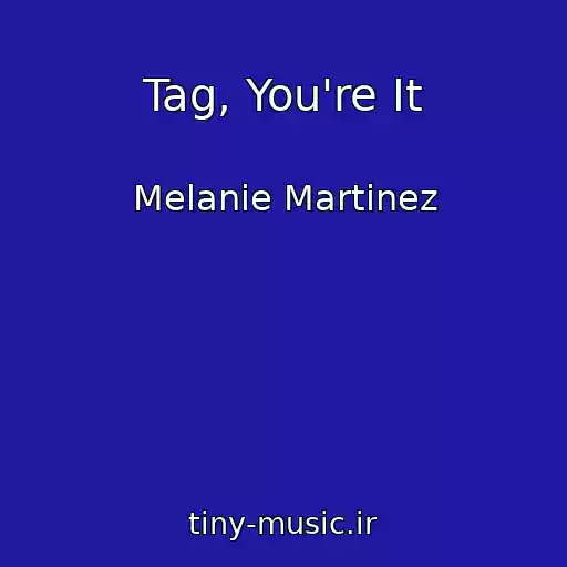 کاور آهنگ Tag, You're It از Melanie Martinez