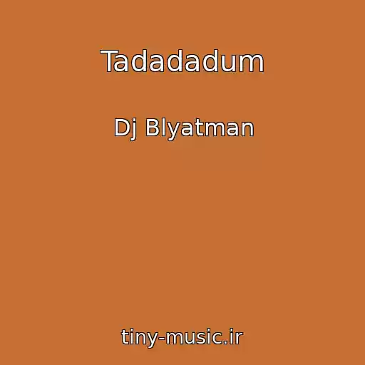 کاور آهنگ Tadadadum از Dj Blyatman
