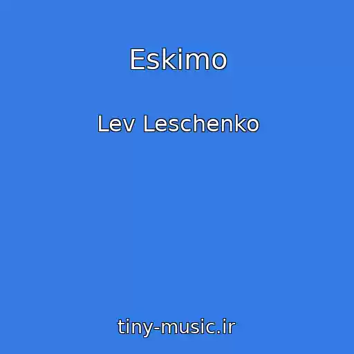 کاور آهنگ Eskimo از Lev Leschenko