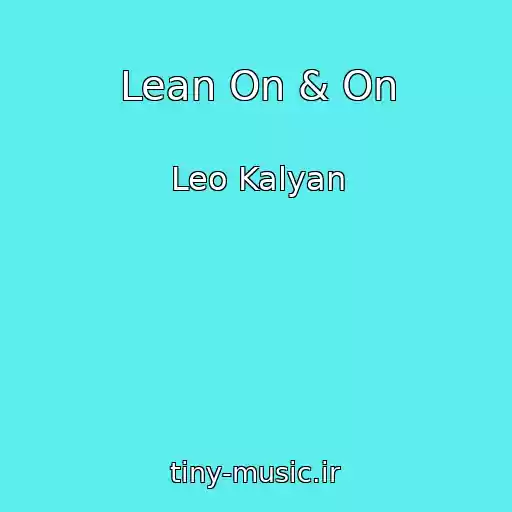 کاور آهنگ Lean On & On از Leo Kalyan