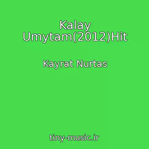 کاور آهنگ Kalay Umytam(2012)Hit از Kayrat Nurtas