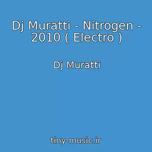 کاور آهنگ Dj Muratti - Nitrogen - 2010 ( Electro ) از Dj Muratti