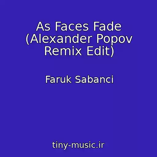 کاور آهنگ As Faces Fade (Alexander Popov Remix Edit) از Faruk Sabanci