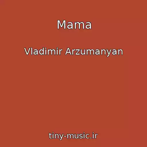 کاور آهنگ Mama از Vladimir Arzumanyan
