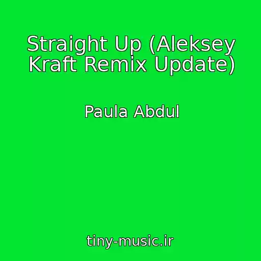 کاور آهنگ Straight Up (Aleksey Kraft Remix Update) از Paula Abdul