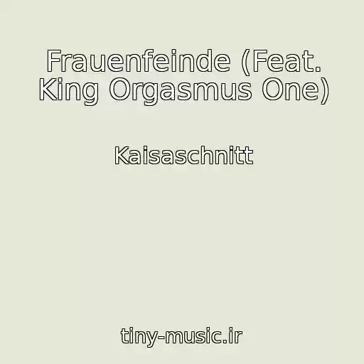 کاور آهنگ Frauenfeinde (Feat. King Orgasmus One) از Kaisaschnitt
