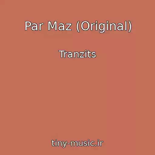 کاور آهنگ Par Maz (Original) از Tranzits