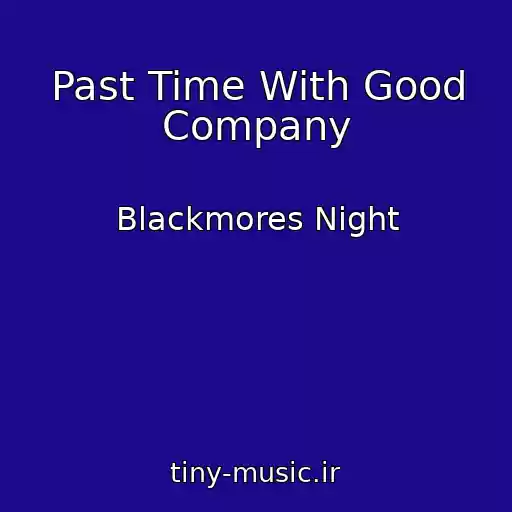 کاور آهنگ Past Time With Good Company از Blackmores Night