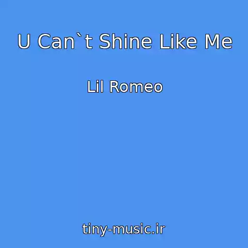 کاور آهنگ U Can`t Shine Like Me از Lil Romeo