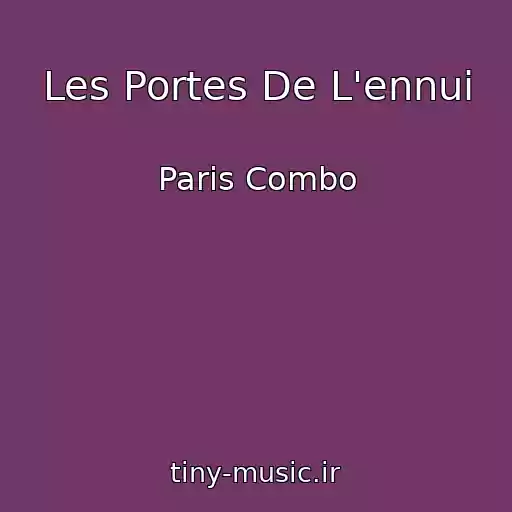 کاور آهنگ Les Portes De L'ennui از Paris Combo