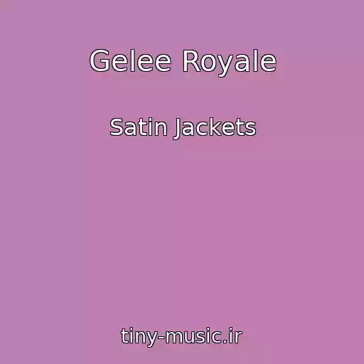 کاور آهنگ Gelee Royale از Satin Jackets