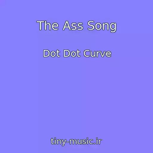 کاور آهنگ The Ass Song از Dot Dot Curve