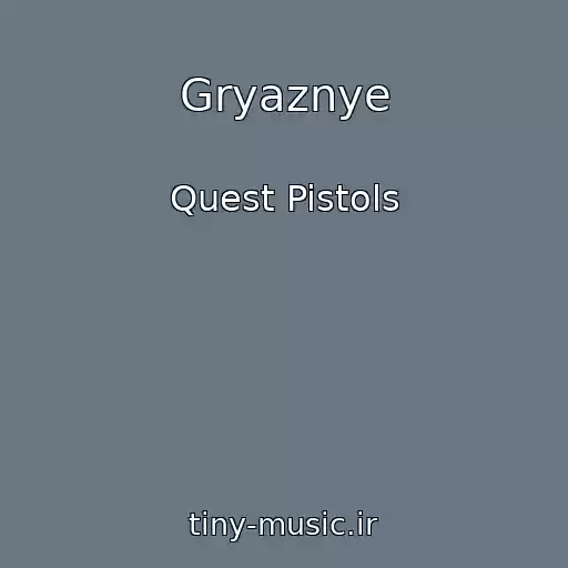 کاور آهنگ Gryaznye از Quest Pistols