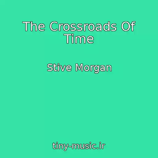 کاور آهنگ The Crossroads Of Time از Stive Morgan