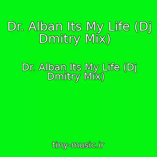 کاور آهنگ Dr. Alban Its My Life (Dj Dmitry Mix)   از Dr. Alban Its My Life (Dj Dmitry Mix)  