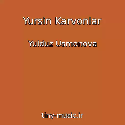 کاور آهنگ Yursin Karvonlar از Yulduz Usmonova