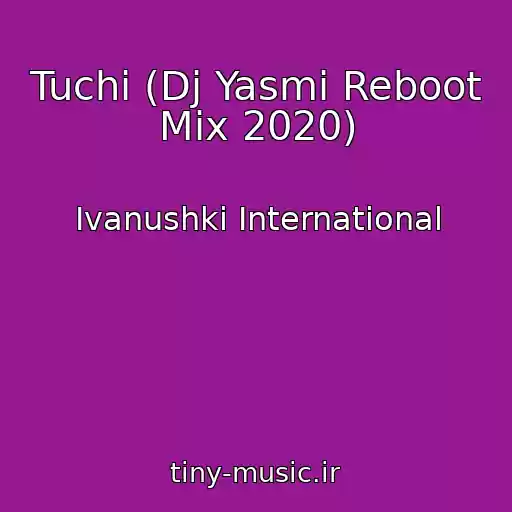 کاور آهنگ Tuchi (Dj Yasmi Reboot Mix 2020) از Ivanushki International