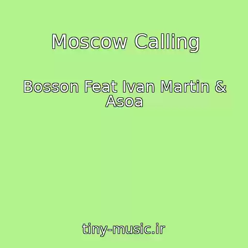 کاور آهنگ Moscow Calling از Bosson Feat Ivan Martin & Asoa
