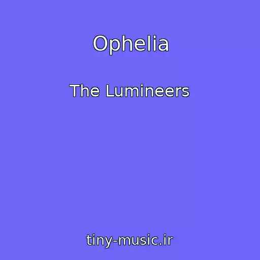 کاور آهنگ Ophelia از The Lumineers