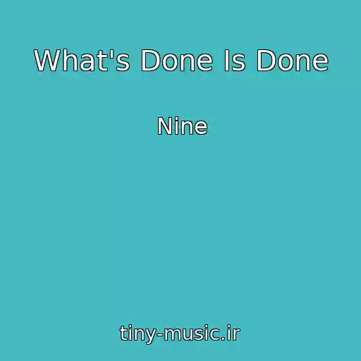 کاور آهنگ What's Done Is Done از Nine