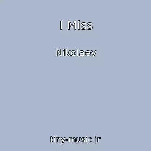 کاور آهنگ I Miss از Nikolaev