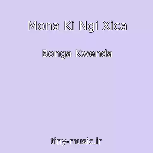 کاور آهنگ Mona Ki Ngi Xica از Bonga Kwenda