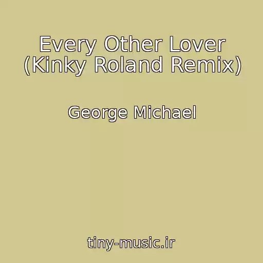 کاور آهنگ Every Other Lover (Kinky Roland Remix) از George Michael