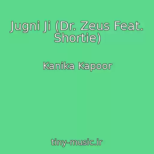 کاور آهنگ Jugni Ji (Dr. Zeus Feat. Shortie) از Kanika Kapoor