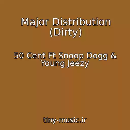کاور آهنگ Major Distribution (Dirty) از 50 Cent Ft Snoop Dogg & Young Jeezy